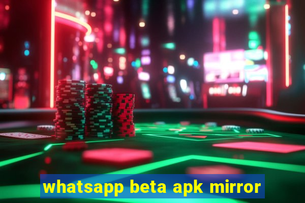 whatsapp beta apk mirror